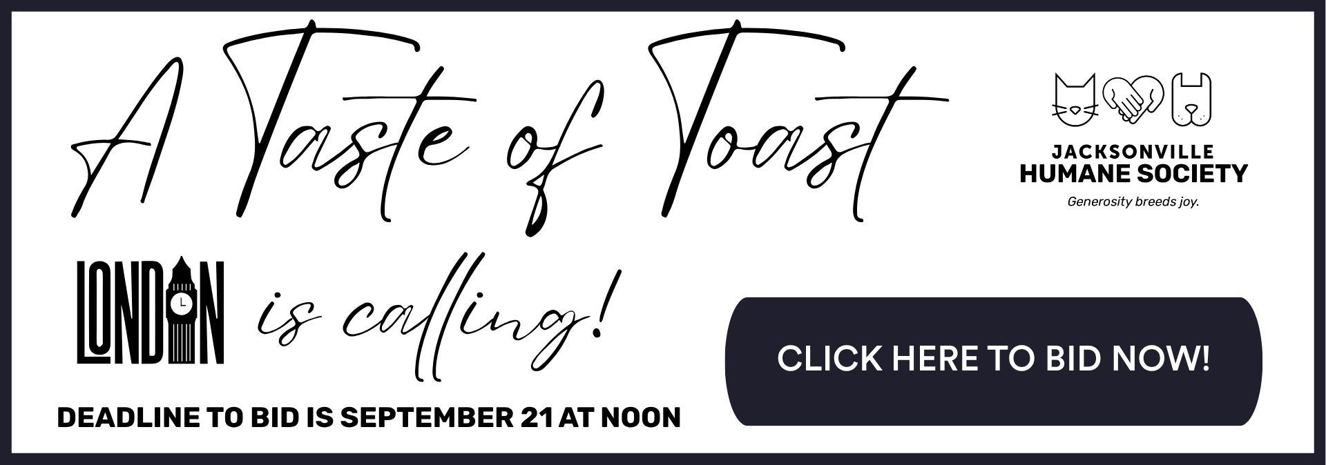 Black-and-white graphic reading “A Taste of Toast: London is calling!” with the Jacksonville Humane Society logo and a “Click here to bid now” button.