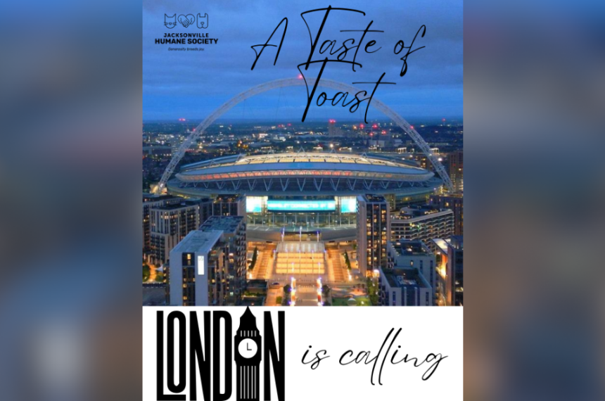 Aerial view of Wembley Stadium at dusk with the Jacksonville Humane Society logo and the text “A Taste of Toast” and “London is calling.”